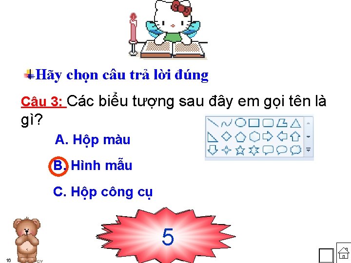 Hãy chọn câu trả lời đúng Câu 3: Các biểu tượng sau đây em