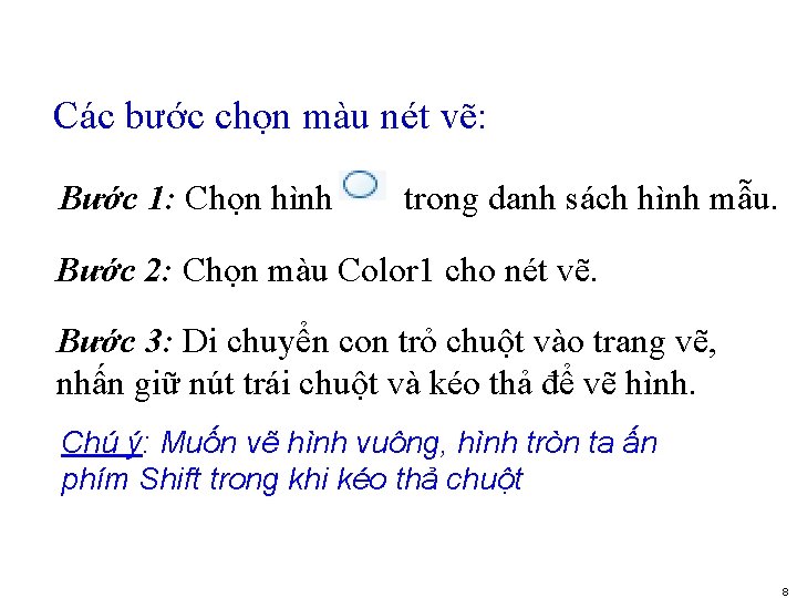 Các bước chọn màu nét vẽ: Bước 1: Chọn hình trong danh sách hình