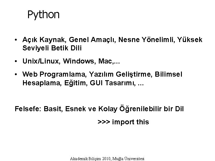 Python • Açık Kaynak, Genel Amaçlı, Nesne Yönelimli, Yüksek Seviyeli Betik Dili • Unix/Linux,