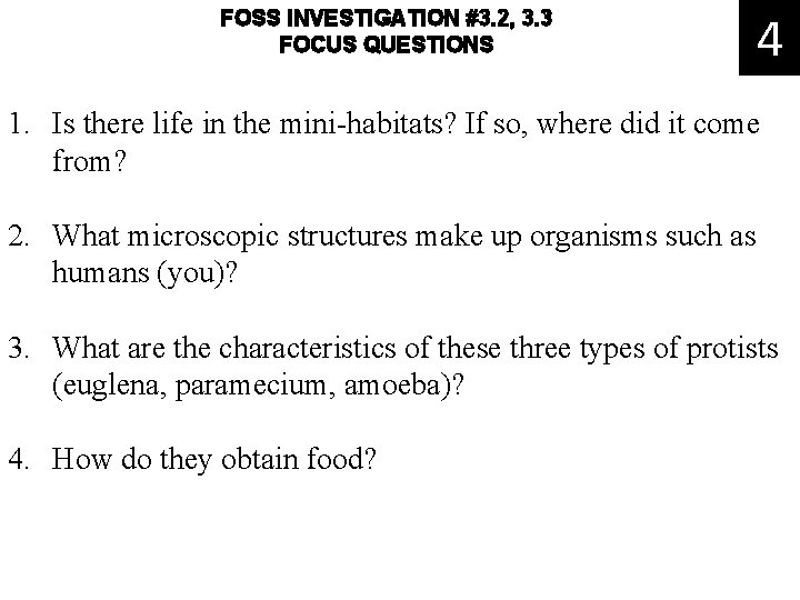 FOSS INVESTIGATION #3. 2, 3. 3 FOCUS QUESTIONS 4 1. Is there life in