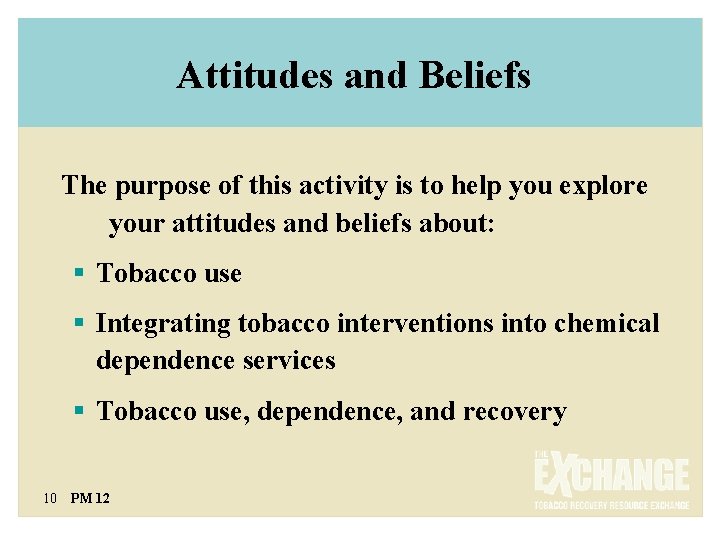 Attitudes and Beliefs The purpose of this activity is to help you explore your