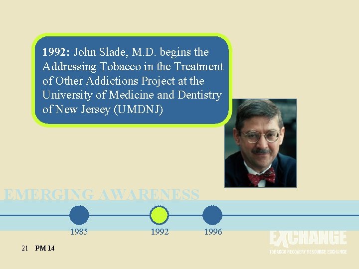 1992: John Slade, M. D. begins the Addressing Tobacco in the Treatment of Other