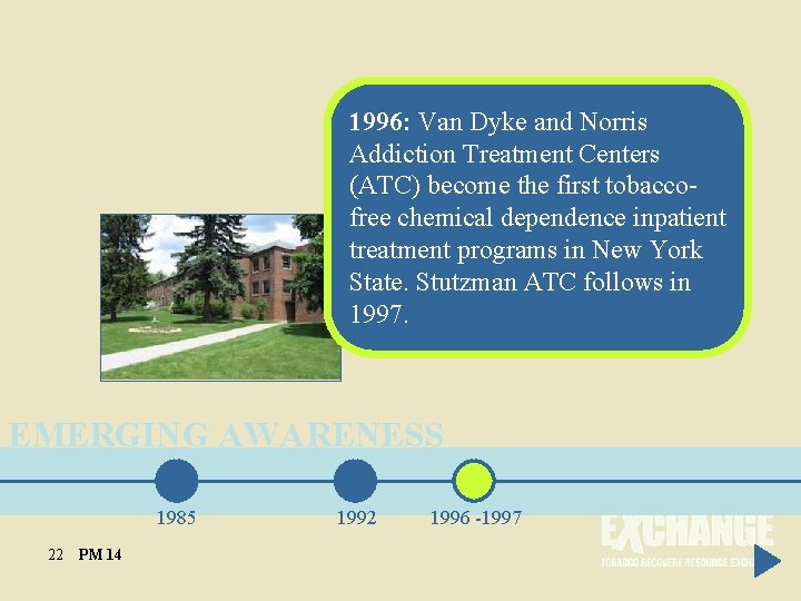 1996: Van Dyke and Norris Addiction Treatment Centers (ATC) become the first tobaccofree chemical