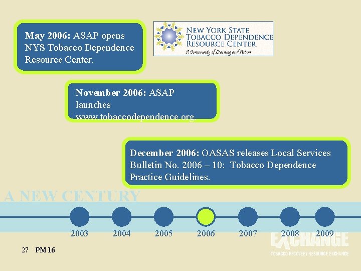 May 2006: ASAP opens NYS Tobacco Dependence Resource Center. November 2006: ASAP launches www.