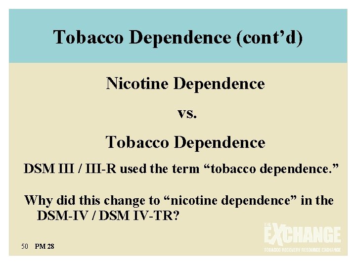 Tobacco Dependence (cont’d) Nicotine Dependence vs. Tobacco Dependence DSM III / III-R used the