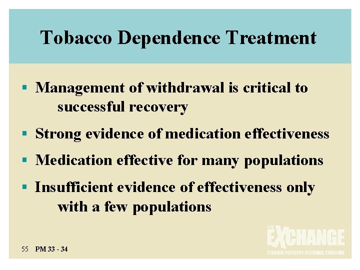 Tobacco Dependence Treatment § Management of withdrawal is critical to successful recovery § Strong