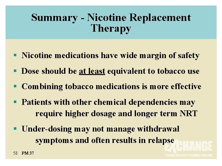 Summary - Nicotine Replacement Therapy § Nicotine medications have wide margin of safety §