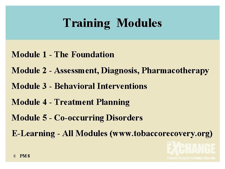 Training Modules Module 1 - The Foundation Module 2 - Assessment, Diagnosis, Pharmacotherapy Module