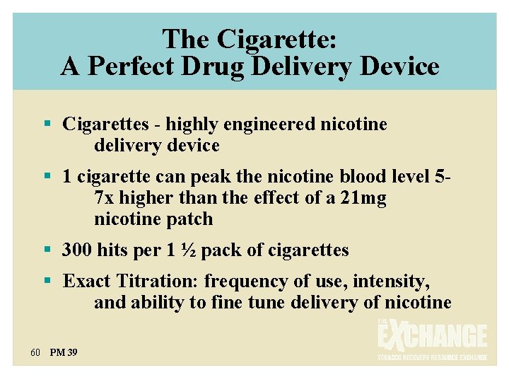 The Cigarette: A Perfect Drug Delivery Device § Cigarettes - highly engineered nicotine delivery