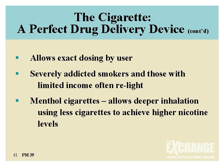 The Cigarette: A Perfect Drug Delivery Device (cont’d) § Allows exact dosing by user
