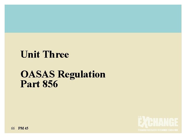 Unit Three OASAS Regulation Part 856 66 PM 45 