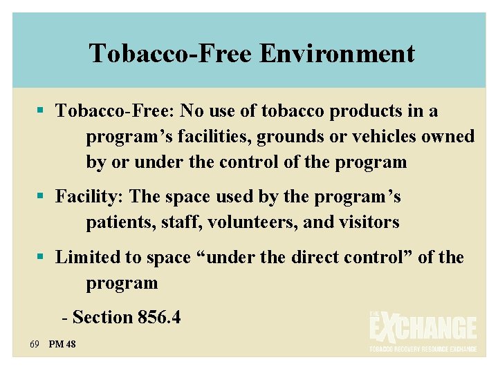 Tobacco-Free Environment § Tobacco-Free: No use of tobacco products in a program’s facilities, grounds