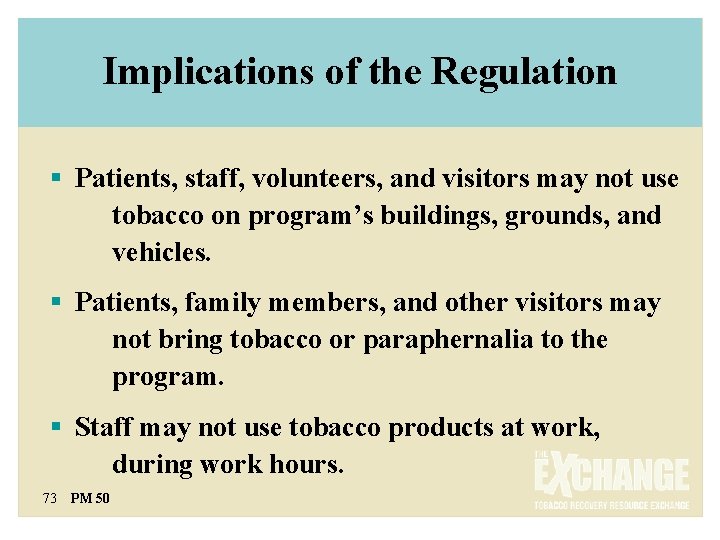 Implications of the Regulation § Patients, staff, volunteers, and visitors may not use tobacco