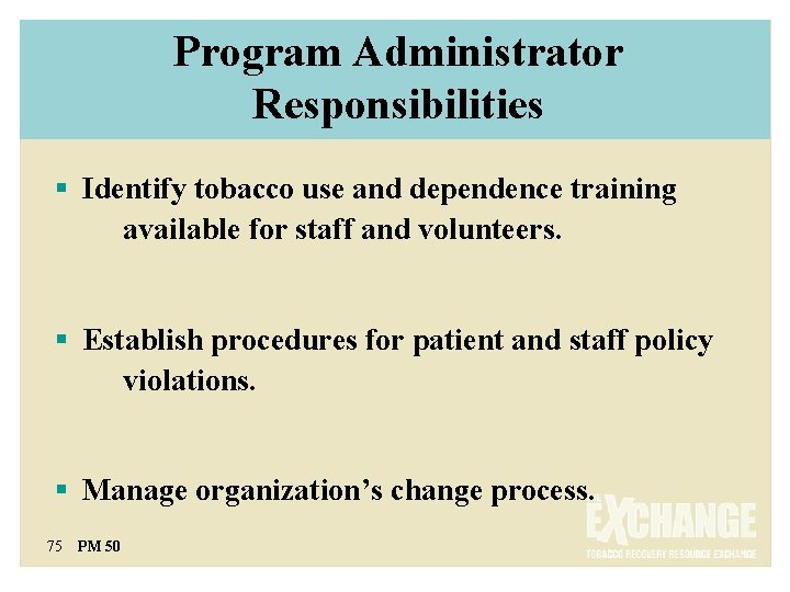 Program Administrator Responsibilities § Identify tobacco use and dependence training available for staff and