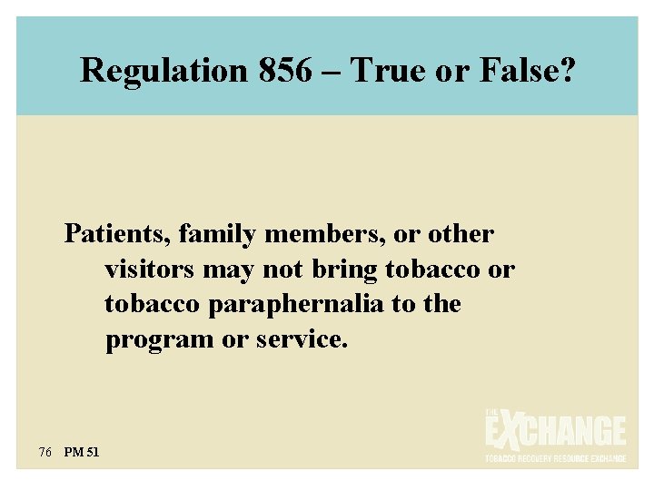 Regulation 856 – True or False? Patients, family members, or other visitors may not