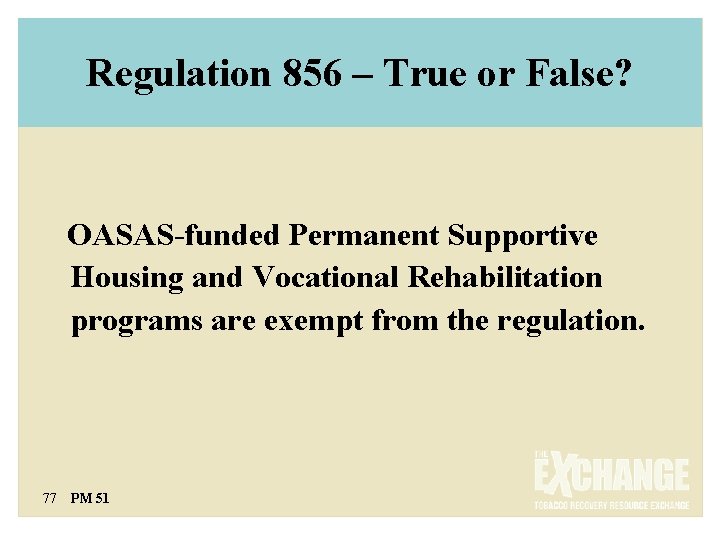 Regulation 856 – True or False? OASAS-funded Permanent Supportive Housing and Vocational Rehabilitation programs