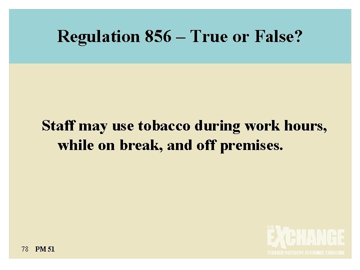 Regulation 856 – True or False? Staff may use tobacco during work hours, while