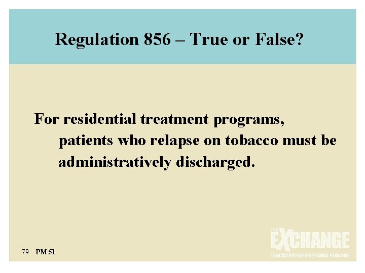 Regulation 856 – True or False? For residential treatment programs, patients who relapse on