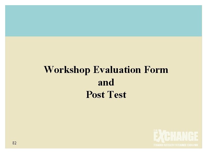 Workshop Evaluation Form and Post Test 82 