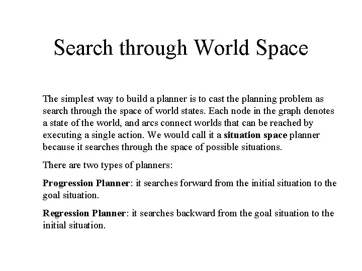 Search through World Space The simplest way to build a planner is to cast