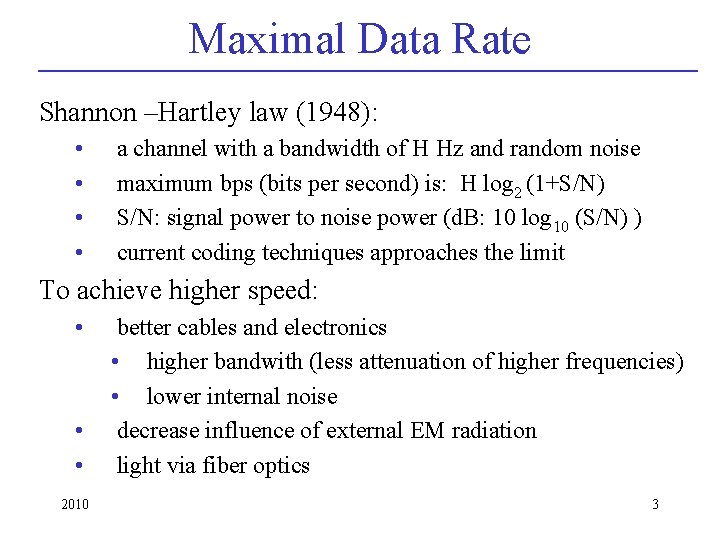 Maximal Data Rate Shannon –Hartley law (1948): • • a channel with a bandwidth