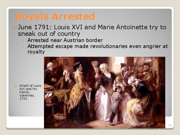 Royals Arrested June 1791: Louis XVI and Marie Antoinette try to sneak out of