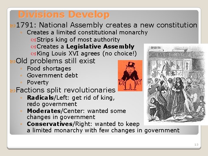 Divisions Develop 1791: National Assembly creates a new constitution ◦ Creates a limited constitutional