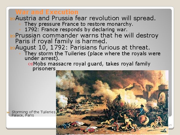War and Execution Austria and Prussia fear revolution will spread. ◦ They pressure France