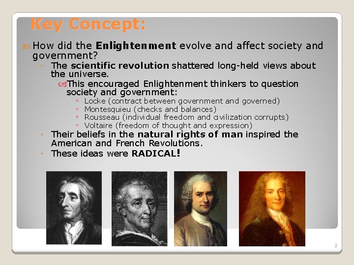 Key Concept: How did the Enlightenment evolve and affect society and government? ◦ The