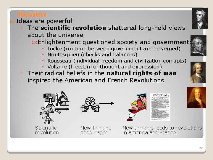 Review Ideas are powerful! ◦ The scientific revolution shattered long-held views about the universe.