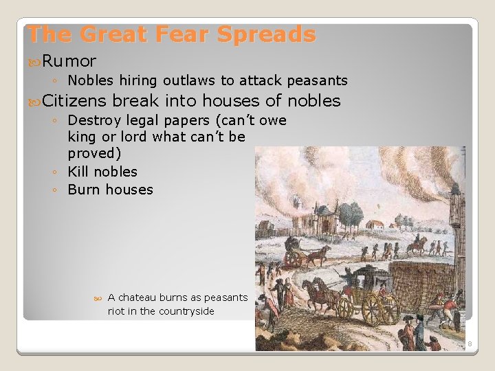 The Great Fear Spreads Rumor ◦ Nobles hiring outlaws to attack peasants Citizens break