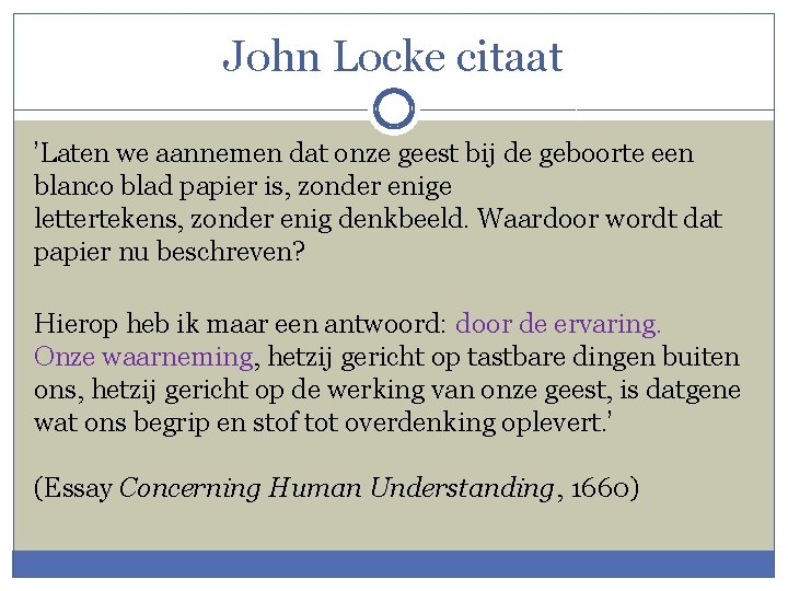 John Locke citaat ’Laten we aannemen dat onze geest bij de geboorte een blanco