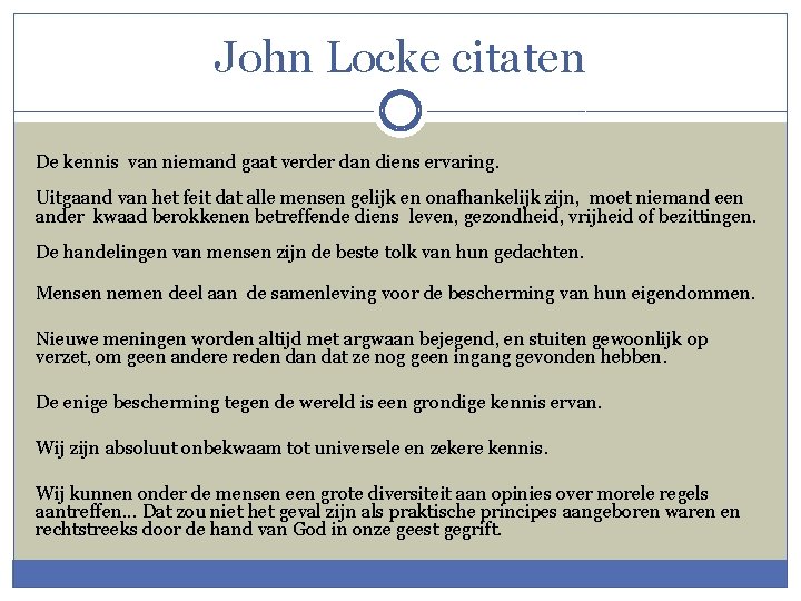 John Locke citaten De kennis van niemand gaat verder dan diens ervaring. Uitgaand van