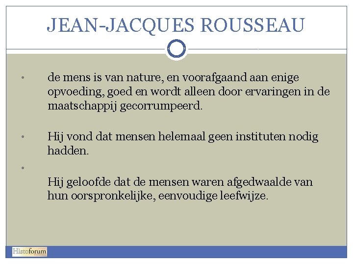 JEAN-JACQUES ROUSSEAU • de mens is van nature, en voorafgaand aan enige opvoeding, goed