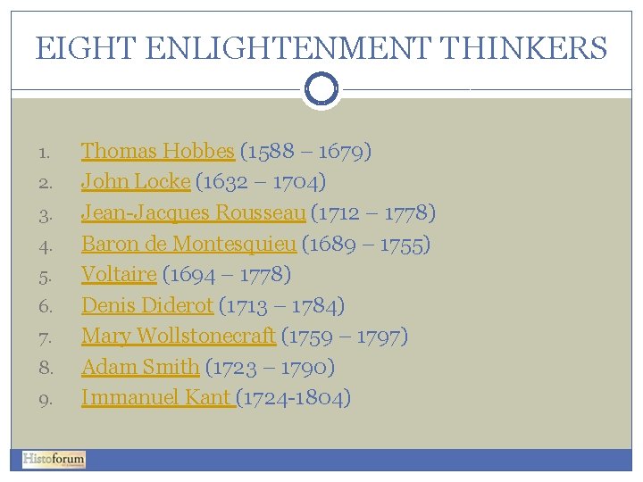 EIGHT ENLIGHTENMENT THINKERS 1. 2. 3. 4. 5. 6. 7. 8. 9. Thomas Hobbes