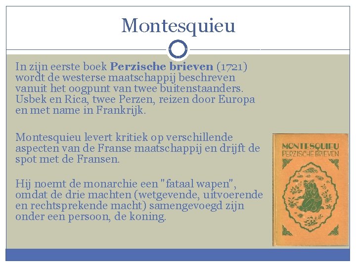 Montesquieu In zijn eerste boek Perzische brieven (1721) wordt de westerse maatschappij beschreven vanuit
