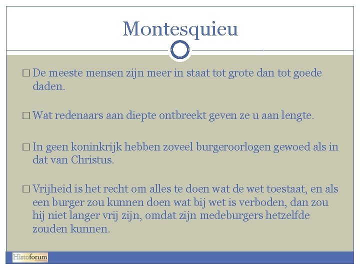 Montesquieu � De meeste mensen zijn meer in staat tot grote dan tot goede