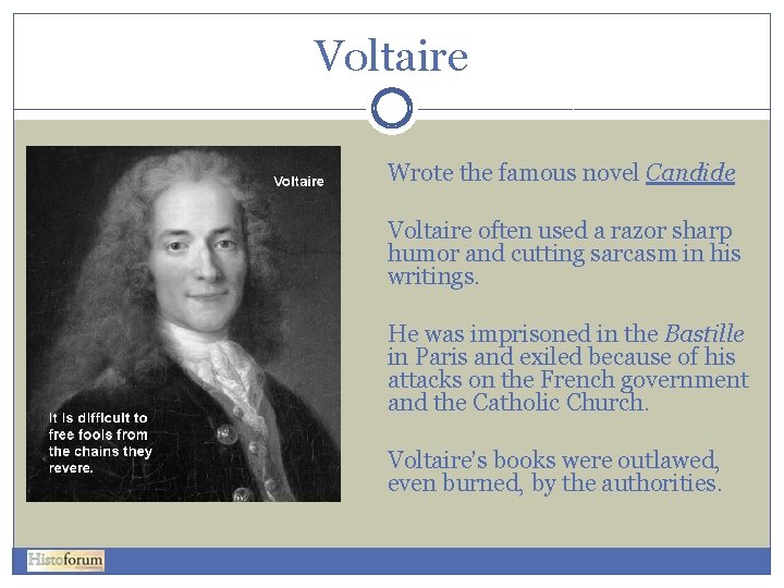 Voltaire Wrote the famous novel Candide Voltaire often used a razor sharp humor and