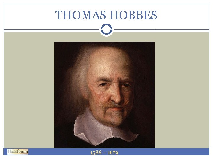 THOMAS HOBBES 1588 – 1679 