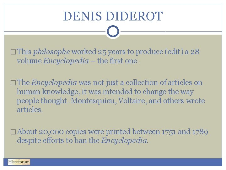 DENIS DIDEROT � This philosophe worked 25 years to produce (edit) a 28 volume