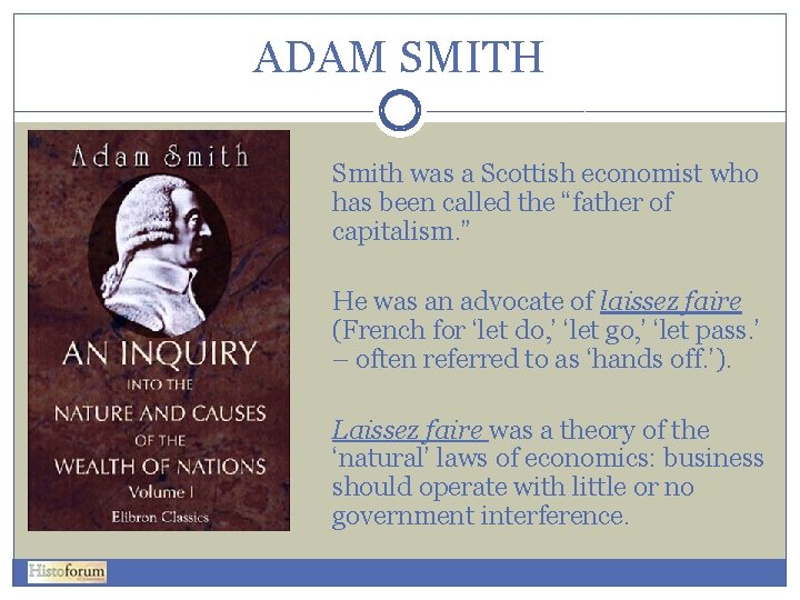 ADAM SMITH Smith was a Scottish economist who has been called the “father of