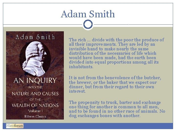 Adam Smith The rich. . . divide with the poor the produce of all