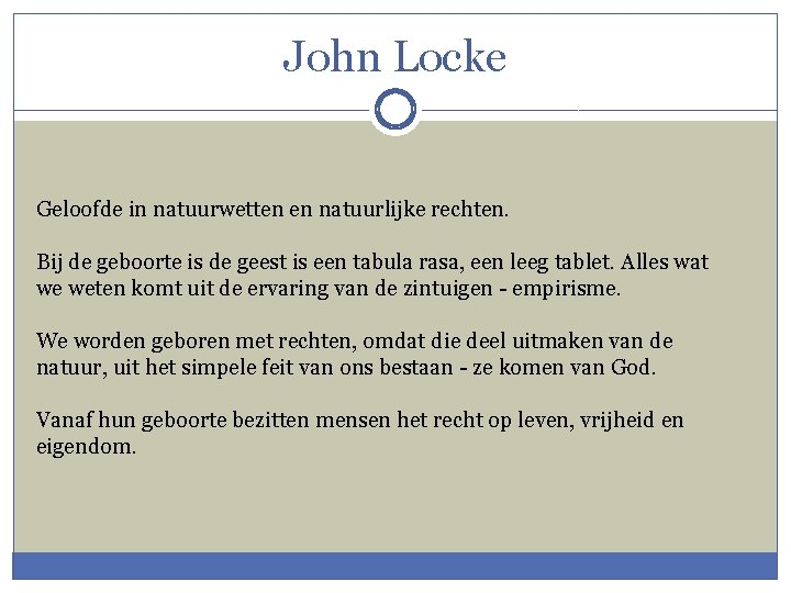 John Locke Geloofde in natuurwetten en natuurlijke rechten. Bij de geboorte is de geest