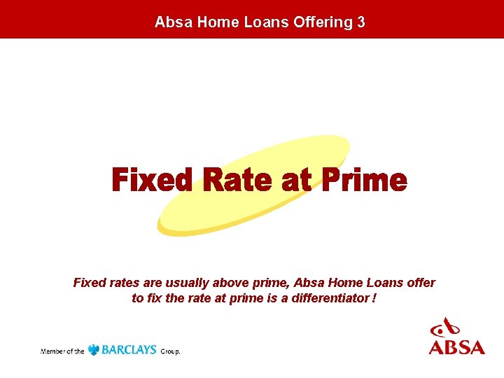 Absa Home Loans Offering 3 Fixed rates are usually above prime, Absa Home Loans