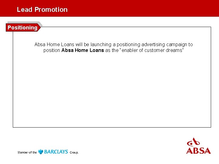 Lead Promotion Positioning Absa Home Loans will be launching a positioning advertising campaign to