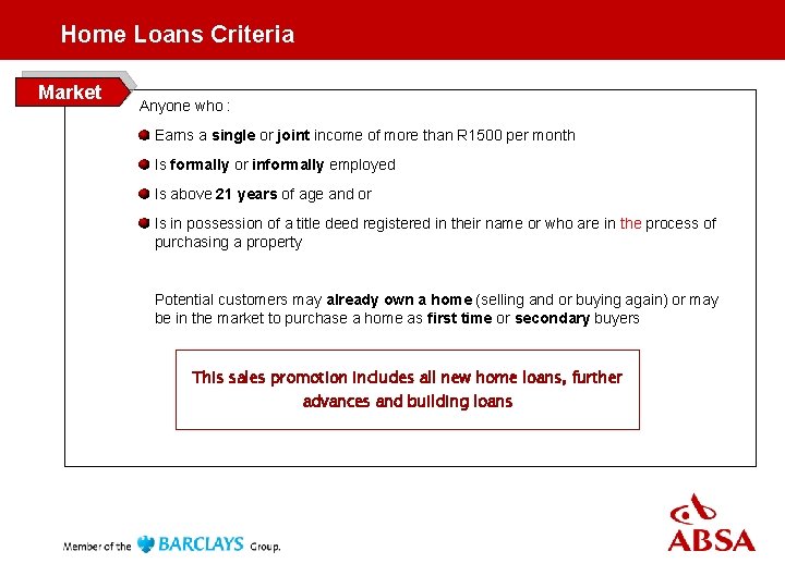 Home Loans Criteria Market Anyone who : Earns a single or joint income of