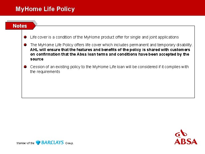 My. Home Life Policy Notes Life cover is a condition of the My. Home