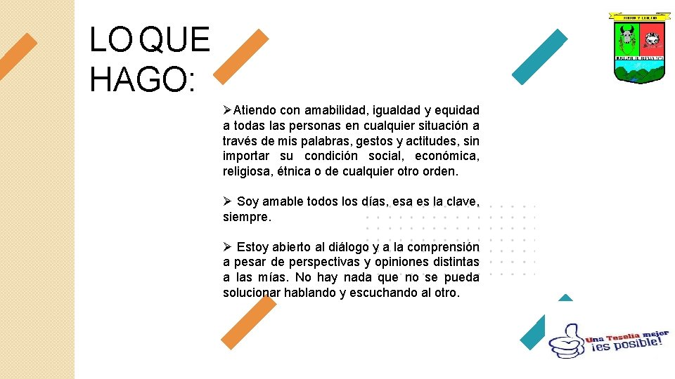 LO QUE HAGO: ØAtiendo con amabilidad, igualdad y equidad a todas las personas en