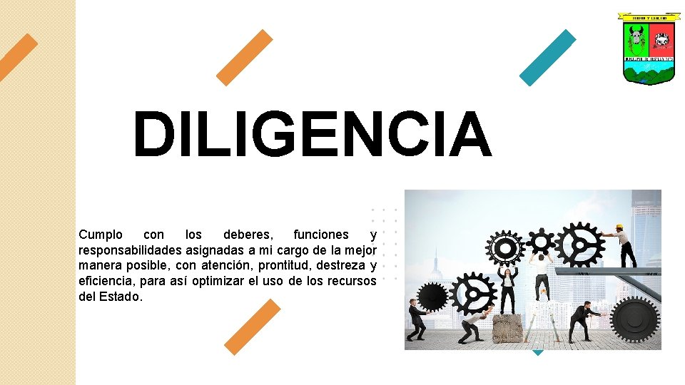 DILIGENCIA Cumplo con los deberes, funciones y responsabilidades asignadas a mi cargo de la