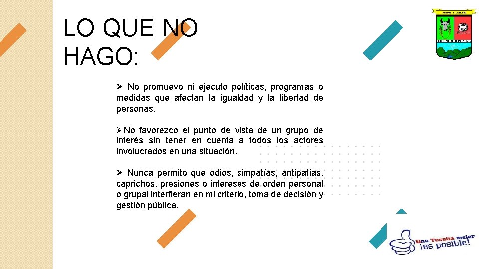 LO QUE NO HAGO: Ø No promuevo ni ejecuto políticas, programas o medidas que